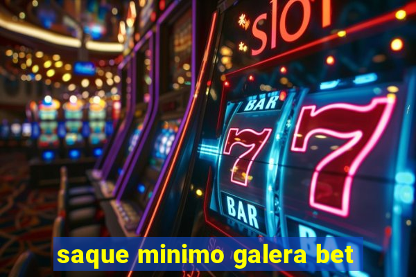 saque minimo galera bet